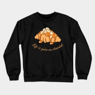 Life Is Pain Au Chocolat Crewneck Sweatshirt